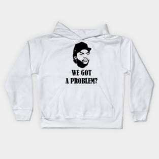 We Got A Problem Kids Hoodie